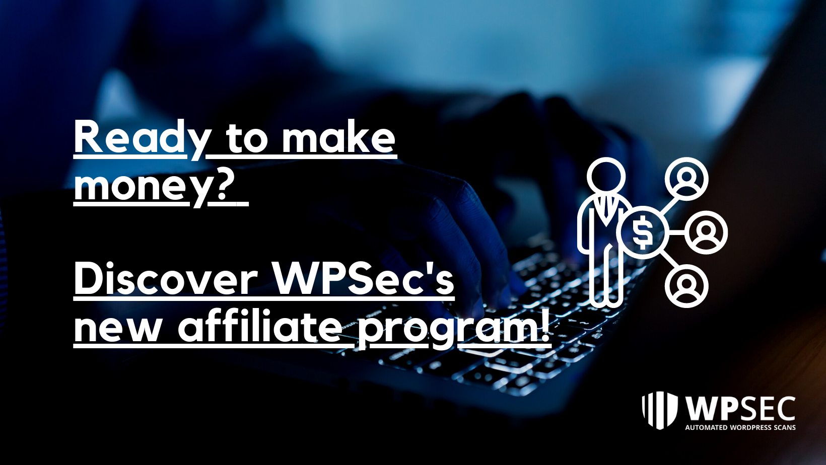 Ready to make money? Discover WPSec's affiliate program!