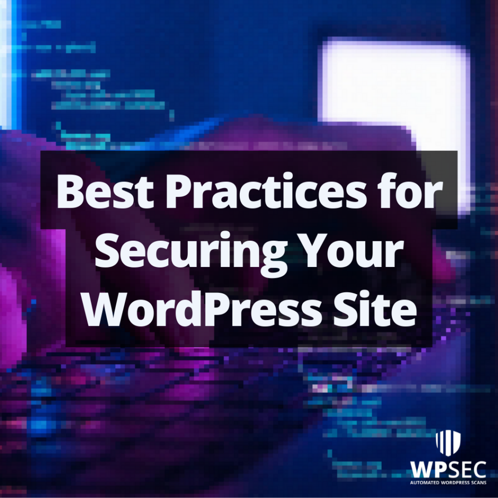 Best Practices for Securing Your WordPress Site