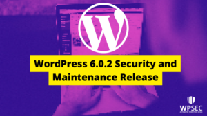 WordPress 6.0.2 Security and Maintenance Release